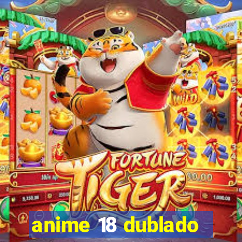 anime 18 dublado